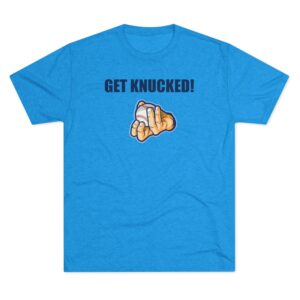 Get Knucked Unisex Tri-Blend Crew Tee